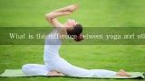 What is the difference between yoga and other forms of exercise?